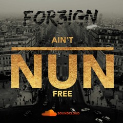 For3ign - Ain't Nun Free