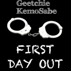 "First Day Out" - Geetchie KemoSabe (Prod.TaveyBeatz)