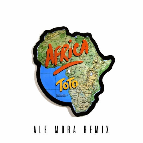 Toto - Africa (Ale Mora Remix) by Ale Mora - Free download on ToneDen