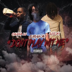 Dont Play Wit Me (Feat. Foreign Jay & Choppa Lu)