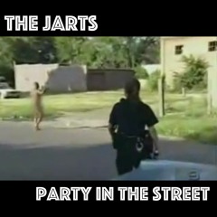 The Jarts - Party In The Street