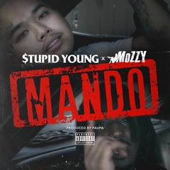 MANDO by $TUPID YOUNG ft. MOZZY | prod. by paupa