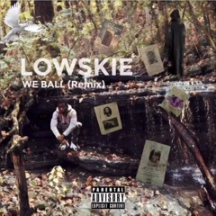 Lowskie - We Ball (Remix)
