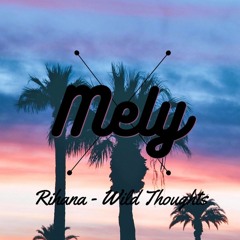 Rihana x MelyRemix - WildThougts (4Rens)