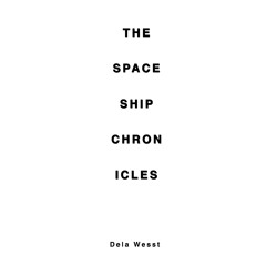 The Spaceship Chronicles - Dela Wesst