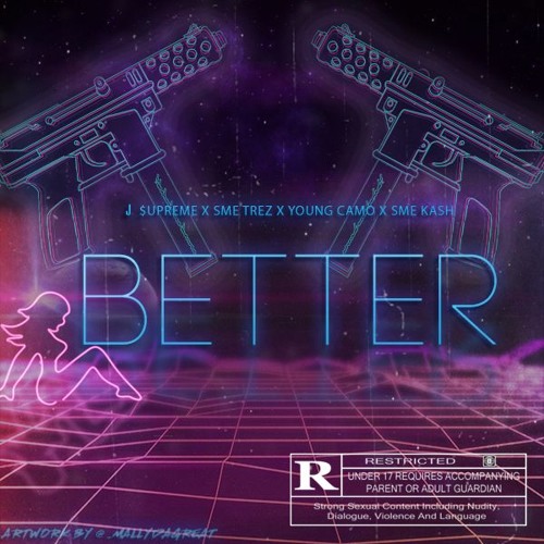 SME Trez x J $upreme x SME Kash x Young Camo " Better "