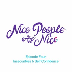 Episode Four: Insecurities & Self Confidence
