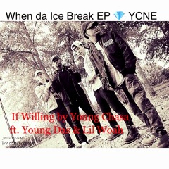 If Willin By Young Chasa  Ft. Young Das X Lil Woah (Prod. By YCNE) 2.L