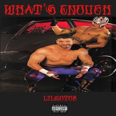 Lilmotor704 - Whats Enough