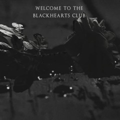 Welcome To The Blackhearts Club