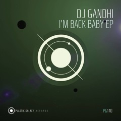 Dj Gandhi - I´m Back Baby (Original Vox Mix) - Plastik Galaxy Records [PG140]