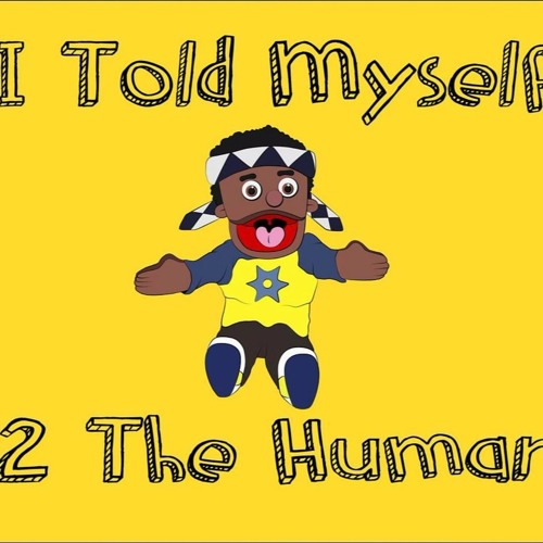 2 The Human - I Told Myself