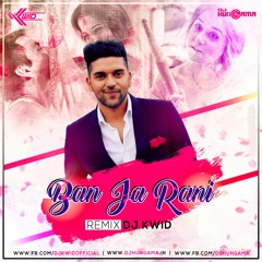 Ban Ja Tu Meri Rani (REMIX) - DJ KWID