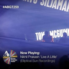 Nikhil Prakash - Live A Little (From Above & Beyond - Group Therapy 259)