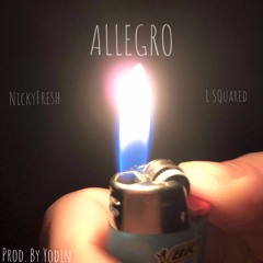 Allegro (Ft. NickyFresh) Prod. By Yodin
