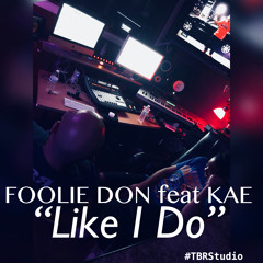 Like I Do ft KAE ( PRO by JROUNDZ ) (Dirty)
