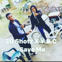 30 Shotz X Y.B.C - Save Me(718 Mix)