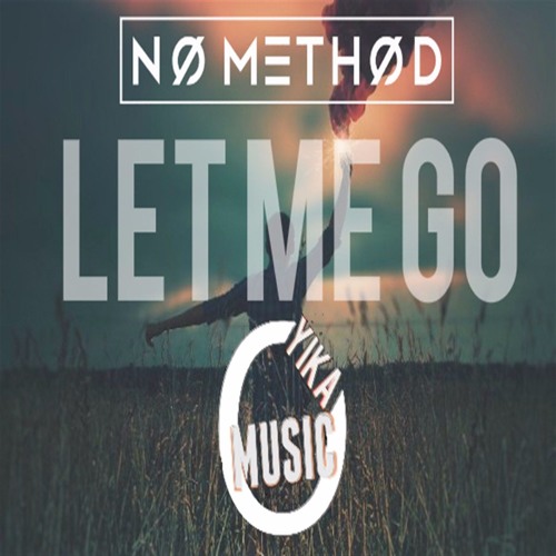 Yika Music - No Method - Let Me Go (Yİ_KA REMİX) | Spinnin' Records