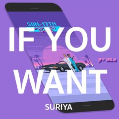 SURIYA - ถ้าเธอต้องการ If You Want (Prod.S 4 E E D)