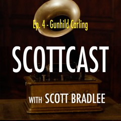 Scottcast Ep.4 - Gunhild Carling