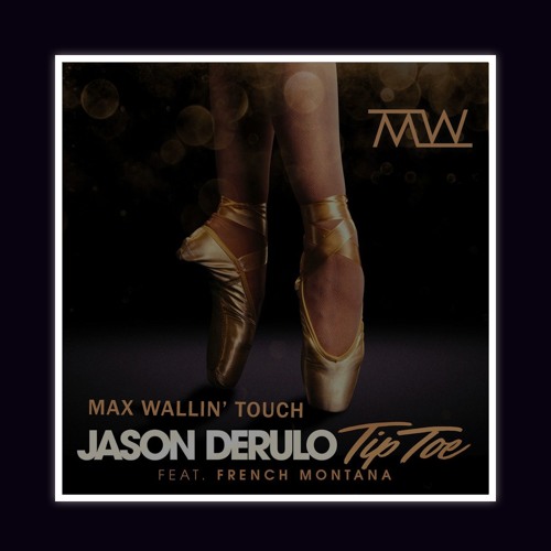 Jason Derulo ft. French Montana - Tip Toe (Max Wallin' Touch)