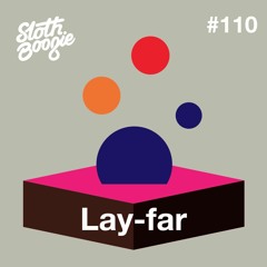 SlothBoogie Guestmix #110 - Lay-Far