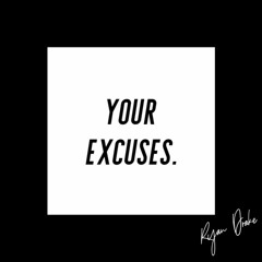 Your Excuses - Ryan Drake