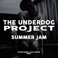 The Underdog Project - Summer Jam [Pearse Dunne & Alex Hobson Remix]