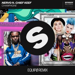 NERVO ft. Chief Keef - Champagne (EQUIPØ Remix) [3RD PLACE]