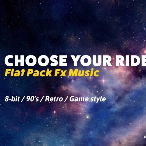 Stream Choose Your Ride by Flat Pack FX | Listen online for free on ...