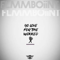 FLMMBOiiNT FRDii Ft. Spark Master Tape - No Love For The WiKKed (Produced By Paper Platoon)