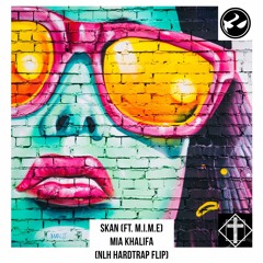 Skan ft. M.I.M.E - Mia Khalifa (NLH Remix)