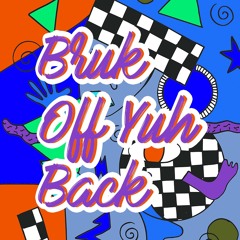 Bruk Off Yuh Back #2