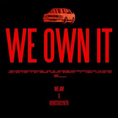 We AM X HunterSynth - We Own It (Original Mix)[Free Download]