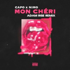 Capo feat. Nimo - Mon chéri (Adam Rise Remix)