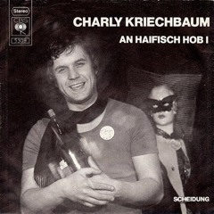 Charly Kriechbaum - An Haifisch Hab I