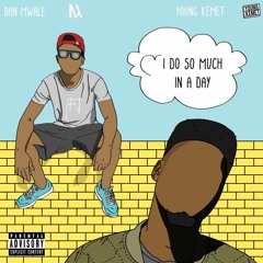 I Do So Much In A Day (Feat. Young KMT)