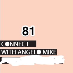 Connect 81 With Angelo Mike