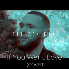 NF - If You Want Love (Cover) - Citizen Kane