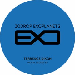 30DEXO-005: Terrence Dixon - Digital Ladder EP (incl. Dasha Rush & 30drop Remixes)