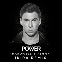 POWER (IKIRA Remix) Hardwell & KSHMR