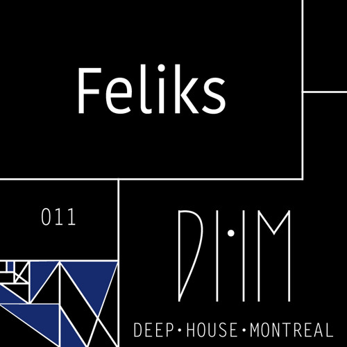 Feliks [Deep House Montreal 011]