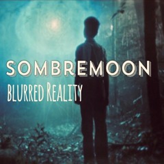 Sombre Moon - Blurred Reality