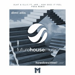 DLMT & Ellis Ft. AWR - How Does It Feel (Foxa Remix) [BUY = VOTE!] // Free Download