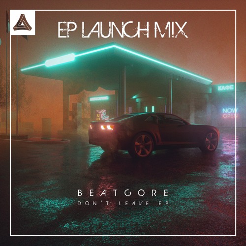 Beatcore - Don't Leave EP Launch Mix
