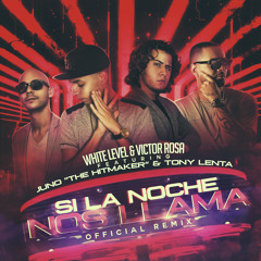 Si La Noche Nos Llama (Official Remix) | Ft. White Level + Juno The Hitmaker + Tony Lenta