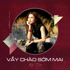 My Tam - Vay Chao Som Mai