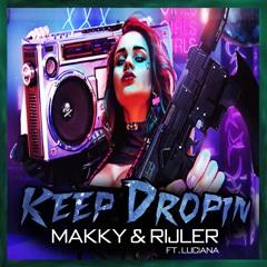 Makky & Rijler Ft Luciana - Keep Dropin (Original Mix)Out Now!