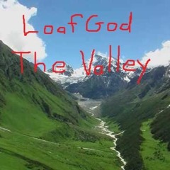 LoafGod - The Valley