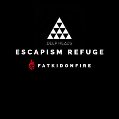 Escapism Refuge x FatKidOnFire mix